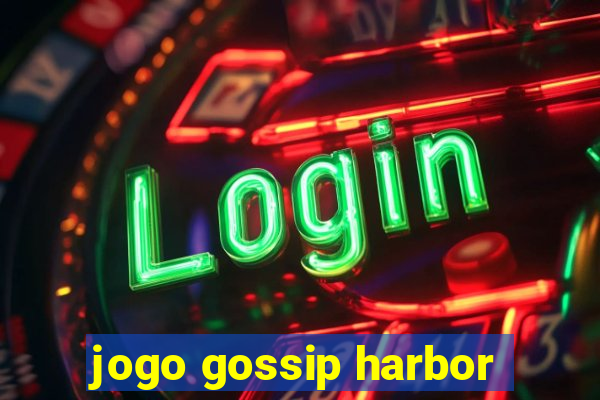 jogo gossip harbor